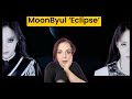 Moonbyul 'Eclipse' MV and Studio Choom Performance/ REACTION