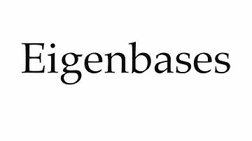 How to Pronounce Eigenbases