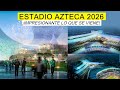 El Nuevo Complejo Estadio Azteca 2026 🇲🇽 ¡Arranca Proceso para su Construcción! 😮