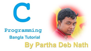 C Programming Bangla Tutorial By Partha Deb Nath part-1