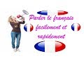 Parler le français facilement et rapidement