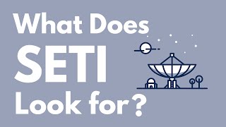 What Does S.E.T.I Actually Look For?