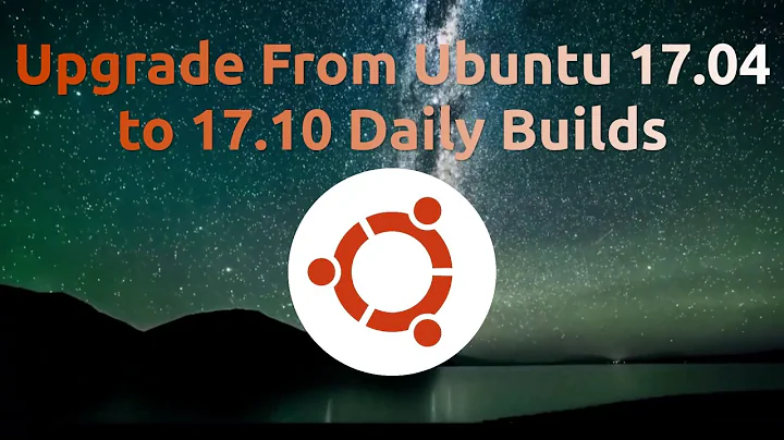 Upgrade From Ubuntu 17.04 to 17.10 Daily Builds