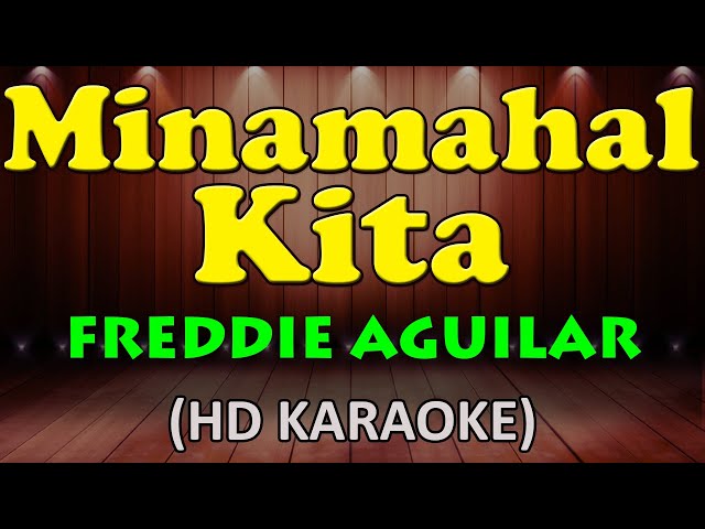 MINAMAHAL KITA - Freddie Aguilar (HD Karaoke) class=