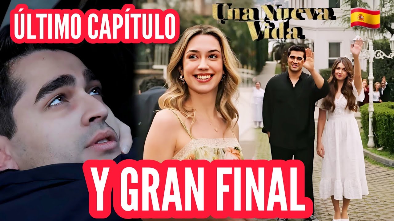 Así fue el FINAL DE UNA NUEVA VIDA Episodio Final en Español 🇪🇸