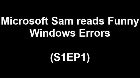 Microsoft Sam reads Funny Windows Errors (S1EP1)