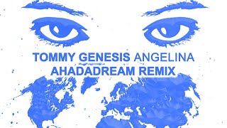 Tommy Genesis - Angelina (Ahadadream Remix) [Ultra Records]