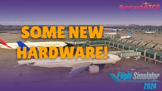 SOME NEW HARDWARE | MSFS | FLIGHT SIM 2024 | SIM UPDATE 4 | BEYONDATC | MOZA MTQ