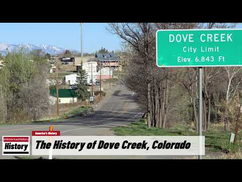 The History of Dove Creek,  (Dolores  County ) Colorado !!! U.S. History and Unknowns