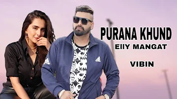 PURANA KHUND Elly Mangat | feat. Waz Boy (Official Video) Vibin Ep Letest New Punjabi Song 2023