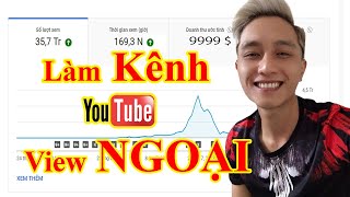 Hướng Dẫn Làm kênh YOUTUBE VIEW NGOẠI cách làm Youtube View Nước Ngoài