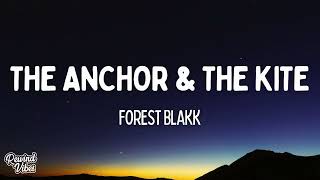 Forest Blakk - The Anchor &amp; The Kite (Lyrics)