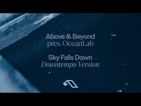 Above & Beyond pres. OceanLab - Sky Falls Down (Downtempo Version)