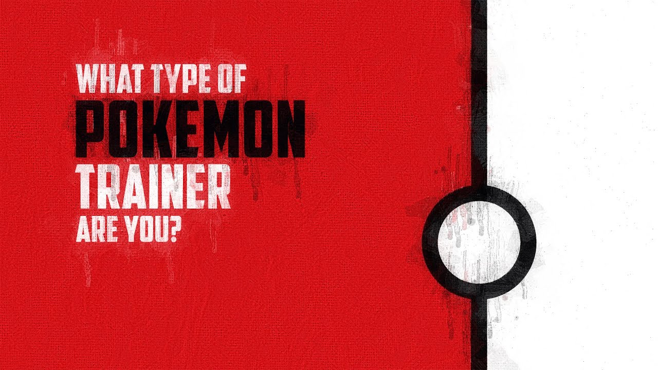 What Type Of Pokemon Trainer Are You? - YouTube