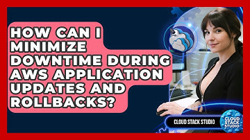How Can I Minimize Downtime During AWS Application Updates And Rollbacks? - Cloud Stack Studio
