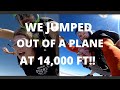 WE JUMPED OUT OF A PLANE AT 14,000 FT!