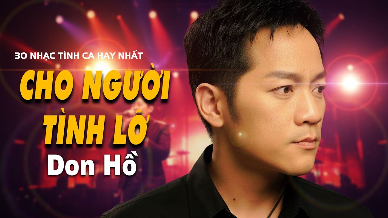 30 BÀI TÌNH CA HẢI NGOẠI HAY NHẤT DON HỒ - Cho Người Tình Lỡ, Lời Tình Buồn