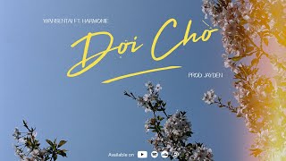 Video thumbnail of "ĐỢI CHỜ - WANSENTAI ft. HARMONIE (PROD. JAYDEN)"