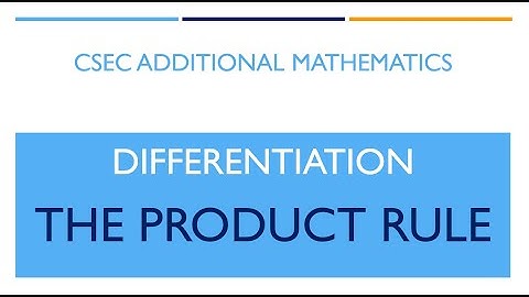 CSEC Add Maths - Differentiation (Part 3): The Product Rule