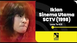 Promo Sinema Utama SCTV : Love To Kill (1998)