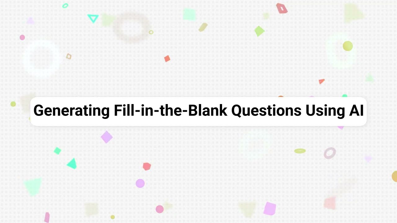 Generate Fill-in-the-Blank Questions with AI (Lesson 17)