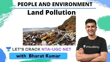 Land Pollution | People and Environment | NTA UGC NET Paper 1 | Kumar Bharat