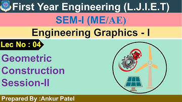 Lec-04_Geometric Construction Session-II | Engineering Graphics-I | First year Engineering