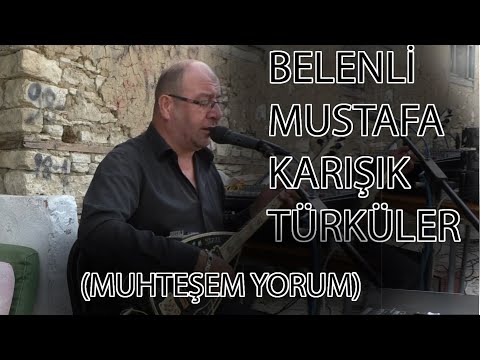 Belenli Mustafa Türküler (Potbori)