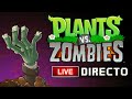 DIRECTO DESTROZANDO ZOMBIES DE NOCHE - Plants vs Zombies