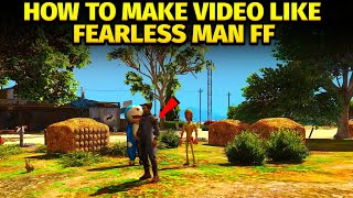 How To Make Video Like Fearless Man Ff | Fearless Man Jaisa Video Kaise Banaye | Free Fire GTA V Mod