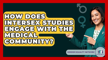 How Does Intersex Studies Engage With The Medical Community? - Gender Equality Network