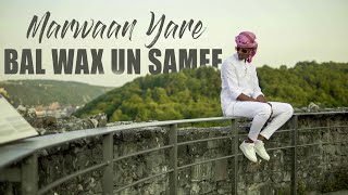 MARWAAN YARE | BAL WAX UN SAMEE | New Somali Music Video 2021