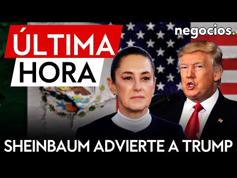 &Uacute;LTIMA HORA | Sheinbaum advierte a Trump: &ldquo;por el momento dejamos guardado el plan B"