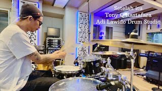 Adi Lawido Drum Studio SETELAH ITU - TONY Q RASTAFARA