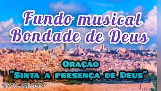 #FUNDO MUSICAL BONDADE DE DEUS  #ORAÇÃOMEDITAÇÃO, #ESFIELEMTODOTEMPO,
