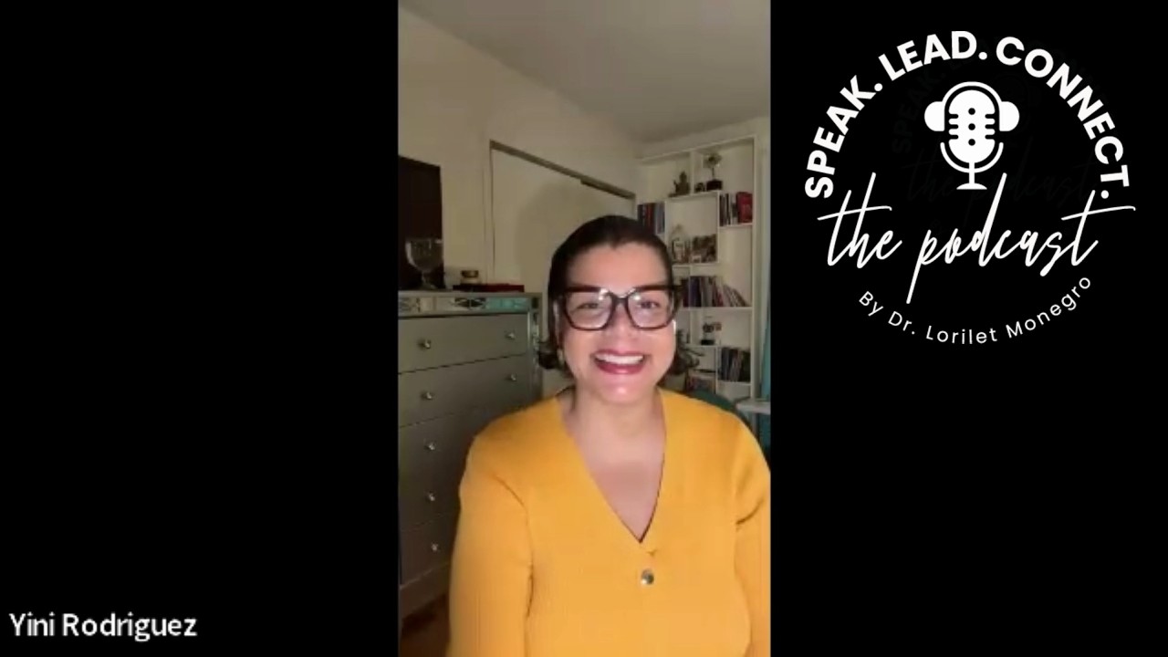 Speak • Lead • Connect™ Podcast - Yini A  Rodríguez