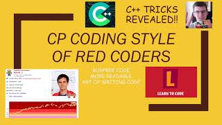 Coding Style of Red Coders | Competitive Programming | C++ Tricks | Art of Writing Bug-Free Code