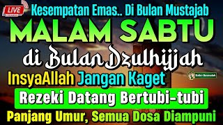 MUSTAJAB DZULHIJJAH, ❗PUTAR DZIKIR INI | REZEKI DATANG BERTUBI TUBI | Panjang Umur & Dosa Dia