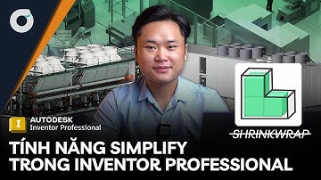 Tính năng Simplify trong Inventor Professional