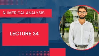Numerical Analysis lecture 34