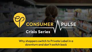 Why Shoppers Switch to Private Label in a Downturn and Don't Switch Back | EP Consumer Pulse Ep.3