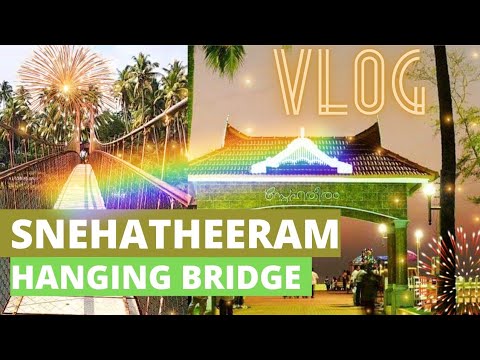 TRAVEL VLOG | SNEHATHEERAM | HANGING BRIDGE | THRISSUR | TOURIST SPOTS
