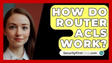 How Do Router ACLs Work? - SecurityFirstCorp.com