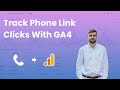 How to Track Phone Link Click Conversions With GA4 & GTM