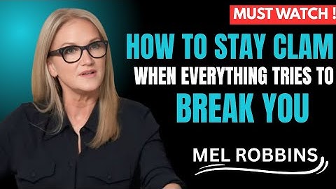 How to Stay Calm When Everything Tries to Break You | Mel Robbins Motivation