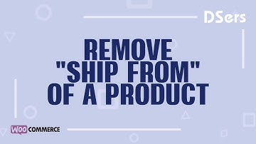 Remove Ship From of a product - WooCommerce Tutorial – DSers