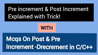 Pre Increment & Post Increment Operator In C/C++ Detail Explanation| With Solved MCQs #c++ #007
