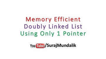 Memory Efficient Doubly Linked List | Suraj Mundalik