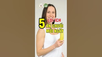 5 Lợi Ích Của Việc Ăn Chuối Mỗi Ngày – Rẻ Tiền Nhưng Tốt Không Ngờ! | Đức Phương Medical