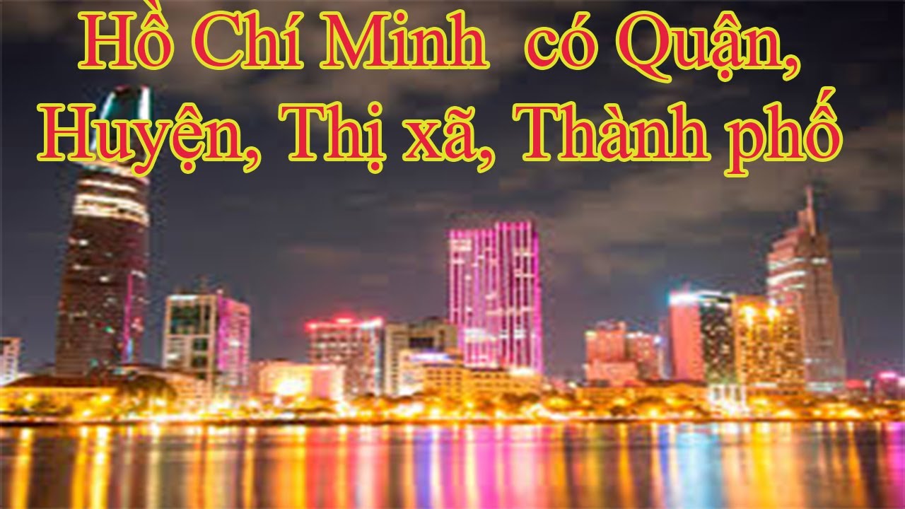sài gòn có bao nhiêu quận  2022 Update  Hồ Chí Minh có Quận, Huyện,  Thành phố nào ? / VIỆT NAM TÔI CÓ